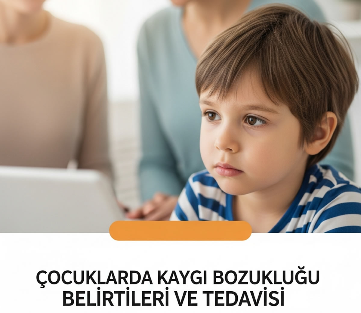 Çocuklarda kaygı bozukluğu belirtileri ve tedavisi