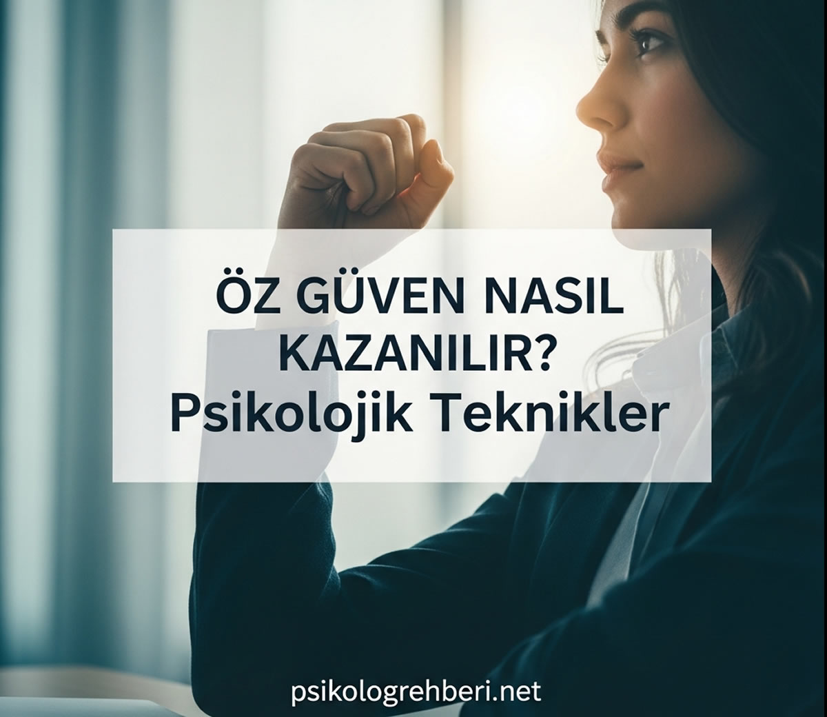 Öz güven nasıl kazanılır psikolojik teknikler.